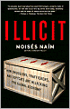 Illicit: How Smugglers, Traffickers and Counterfeiters are Hijacking the Global Economy