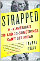 Strapped: Why America's 20- and 30-Somethings Can't Get Ahead