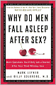 Why Do Men Fall Asleep after Sex?: More Questions You'd Only Ask a Doctor after Your Third Whiskey Sour