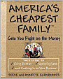 America's Cheapest Family Gets You Right on the Money: Your Guide to Living Better, Spending Less, and Cashing in on Your Dreams