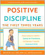 Positive Discipline: The First Three Years: From Infant to Toddler--Laying the Foundation for Raising a Capable, Confident Child