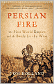 Persian Fire: The First World Empire and the Battle for the West