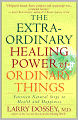 Extraordinary Healing Power of Ordinary Things: Fourteen Natural Steps to Health and Happiness