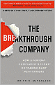 The Breakthrough Company: How Everyday Companies Become Extraordinary Performers