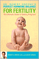 Perfect Hormone Balance for Fertility: The Ultimate Guide to Getting Pregnant