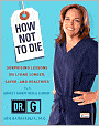 How Not to Die: Surprising Lessons on Living Longer, Safer, and Healthier from America's Favorite Medical Examiner