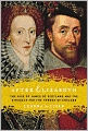 After Elizabeth: The Rise of James of Scotland and the Struggle for the Throne of England