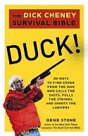 Duck!: The Dick Cheney Survival Bible