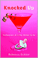 Knocked Up: Confessions of a Hip Mother-to-be