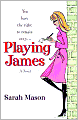 Playing James