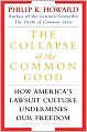 Collapse of the Common Good: How America's Lawsuit Culture Undermines Our Freedom
