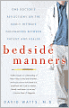 Bedside Manners: One Doctor's Reflections on the Oddly Intimate Encounters Between Patient and Healer