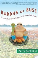 download Buddha or Bust : In Search of Truth, Meaning, Happiness, and the Man Who Found Them All book