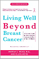 Living Well Beyond Breast Cancer: A Survivor's Guide for When Treatment Ends and the Rest of Your Life Begins
