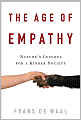 The Age of Empathy: Nature's Lessons for a Kinder Society