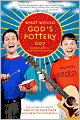 What Would God's Pottery Do?: The Ultimate Guide to Surviving Your Teens And/Or Being Successful!