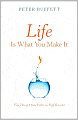 Life Is What You Make It: Find Your Own Path to Fulfillment