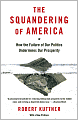 Squandering of America: How the Failure of Our Politics Undermines Our Prosperity