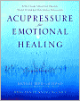 Acupressure for Emotional Healing: A Self-Care Guide for Trauma, Stress, and Common Emotional Imbalances