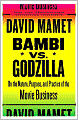 Bambi vs. Godzilla: On the Nature, Purpose, and Practice of the Movie Business