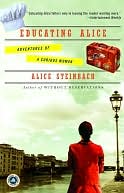 Educating Alice by Alice Steinbach: NOOK Book Cover