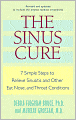 Sinus Cure: 7 Simple Steps to Relieve Sinusitis and Other Ear, Nose, and Throat Conditions
