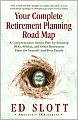Your Complete Retirement Planning Road Map: A Comprehensive Action Plan for Securing IRAs, 401(k)s, and Other Retirement Plans for Yourself and Your Family