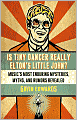 Is Tiny Dancer Really Elton's Little John?: Music's Most Enduring Mysteries, Myths, and Rumors Revealed