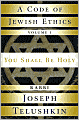 Code of Jewish Ethics: You Shall Be Holy