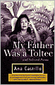 My Father Was a Toltec: And Selected Poems