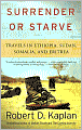 Surrender or Starve: Travels in Ethiopia, Sudan, Somalia, and Eritrea