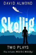 Two Plays: Skellig/Wild Boy, Wild Girl