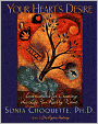 Your Heart's Desire: Instructions for Creating the Life You Really Want