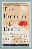 The Hormone of Desire: The Truth about Testosterone, Sexuality, and Menopause