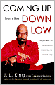 Coming Up from the Down Low: The Journey to Acceptance, Healing, and Honest Love