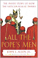 All the Pope's Men: The Inside Story of How the Vatican Really Thinks