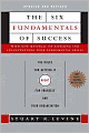 Six Fundamentals of Success: The Rules for Getting It Right for Yourself and Your Organization