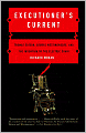 Executioner's Current: Thomas Edison, George Westinghouse, and the Invention of the Electric Chair