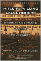 Hitler's Willing Executioners: Ordinary Germans and the Holocaust