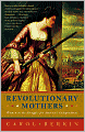 Revolutionary Mothers: Women in the Struggle for America's Independence