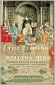 Closing of the Western Mind: The Rise of Faith and the Fall of Reason
