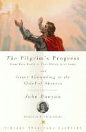 The Pilgrim's Progress from This World to That Which Is to Come and Grace Abounding to the Chief of Sinners