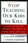 Stop Teaching Our Kids to Kill: A Call to Action Against TV, Movie and Video Game Violence