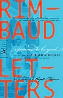I Promise to Be Good: The Letters of Arthur Rimbaud