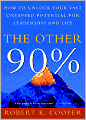 The Other 90%: How to Unlock Your Vast Untapped Potential for Leadership and Life