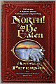 North! Or Be Eaten: Wild escapes. A desperate journey. And the ghastly Grey Fangs of Dang.