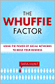Whuffie Factor: Using the Power of Social Networks to Build Your Business