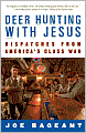 Deer Hunting with Jesus: Dispatches from America's Class War