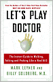 Let's Play Doctor: The Instant Guide to Walking, Talking, and Probing Like a Real M.D.