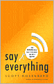 Say Everything: How Blogging Began, What It's Becoming, and Why It Matters